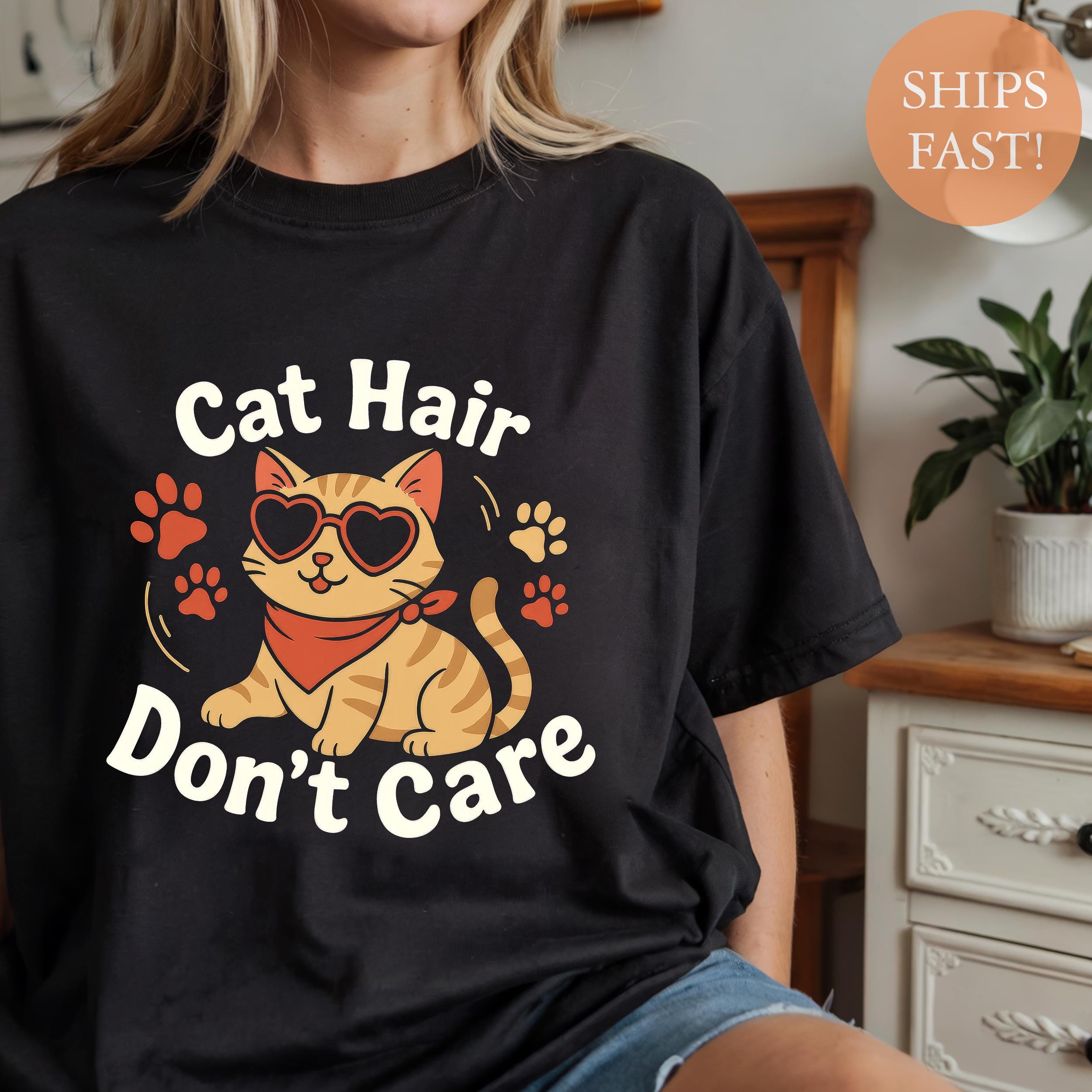 Cat Hair Don'T Care Cat Lover Tee Unisex T-shirt, Sweatshirt, Hoodie (2)