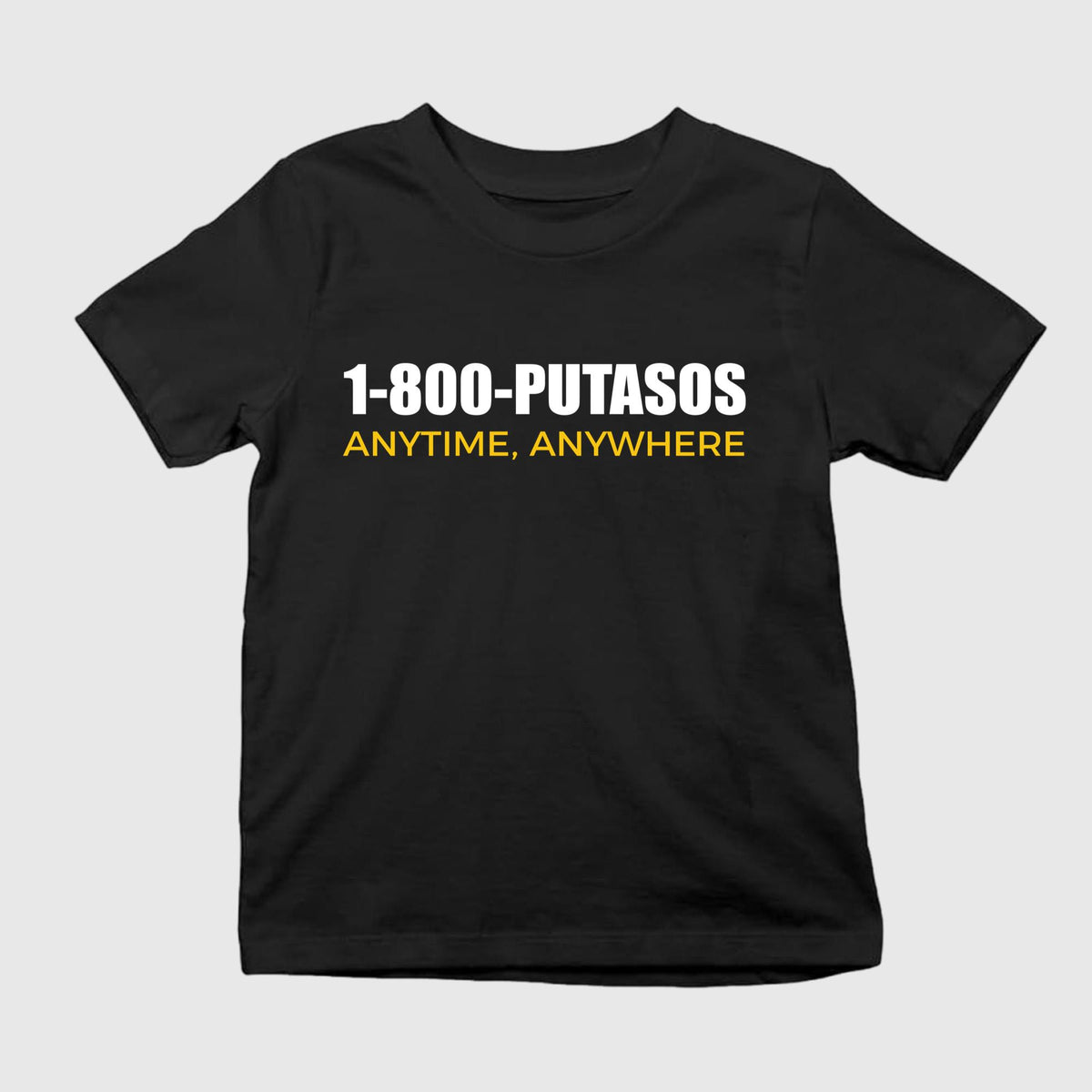 1-800-Putasos Anytime Anywhere T-Shirt
