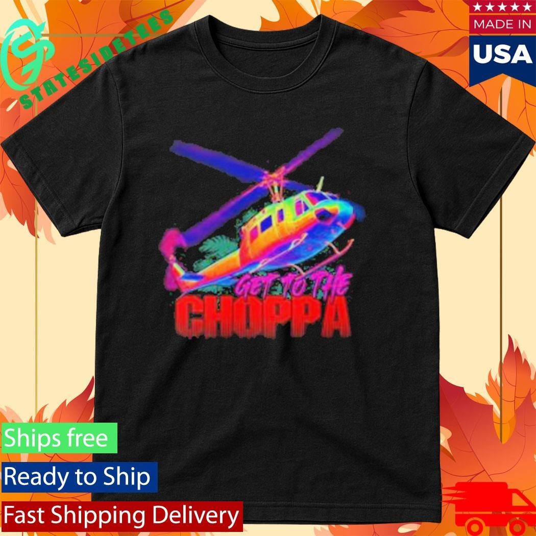1 Nation Design Get To The Choppa Shirt