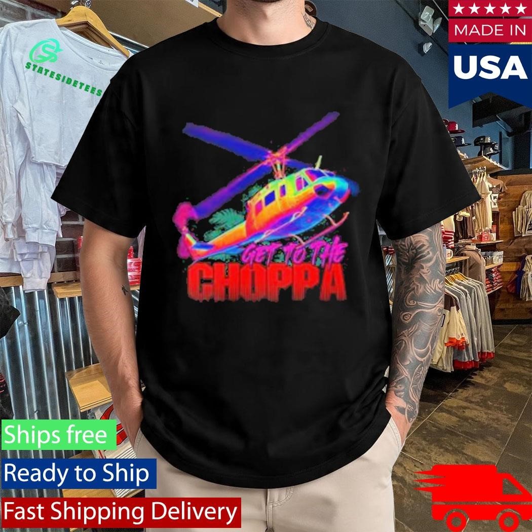 1 Nation Design Get To The Choppa Shirt