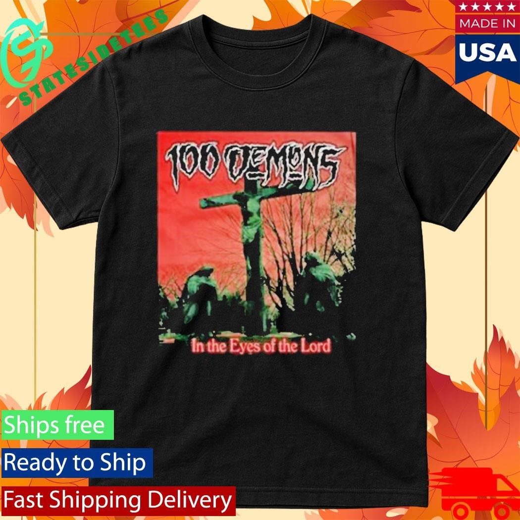 100 Demons In The Eyes Of The Lord Shirt