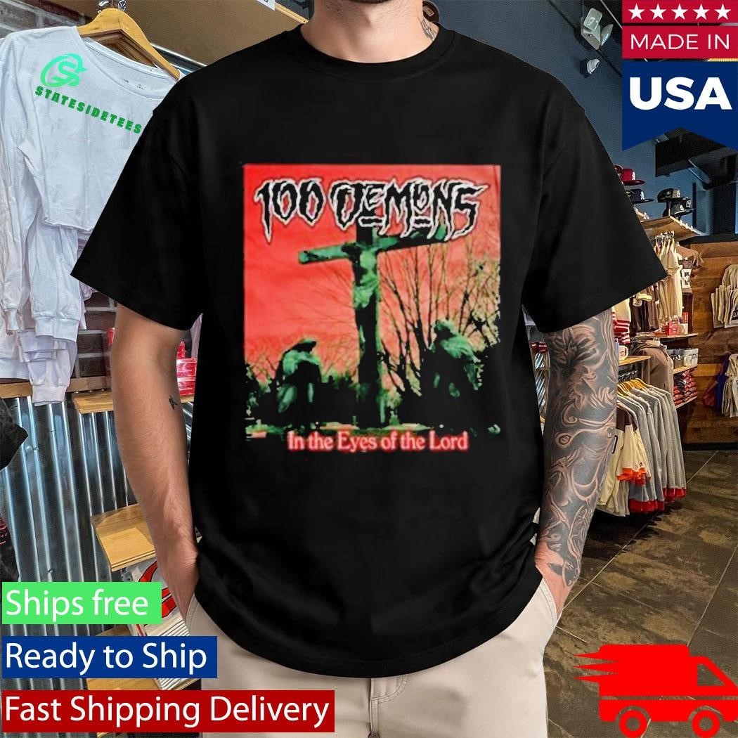 100 Demons In The Eyes Of The Lord Shirt