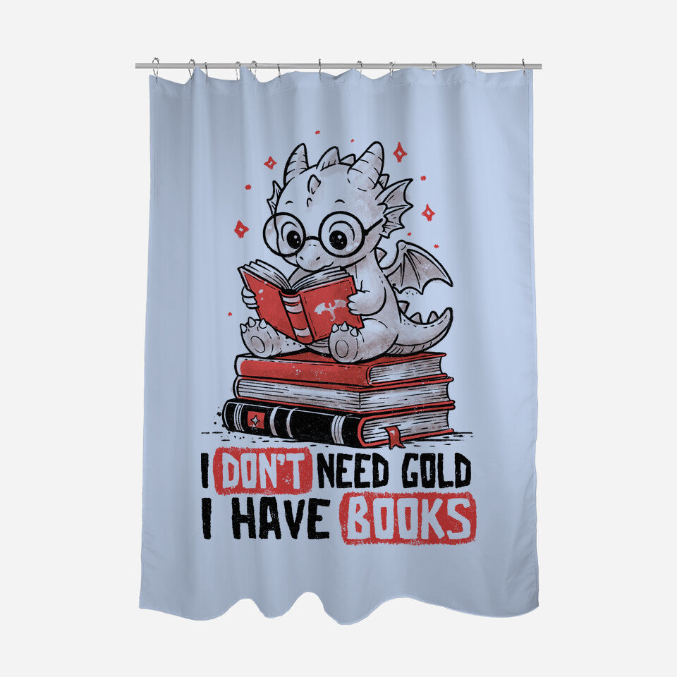 I Don't Need Gold I Have Books