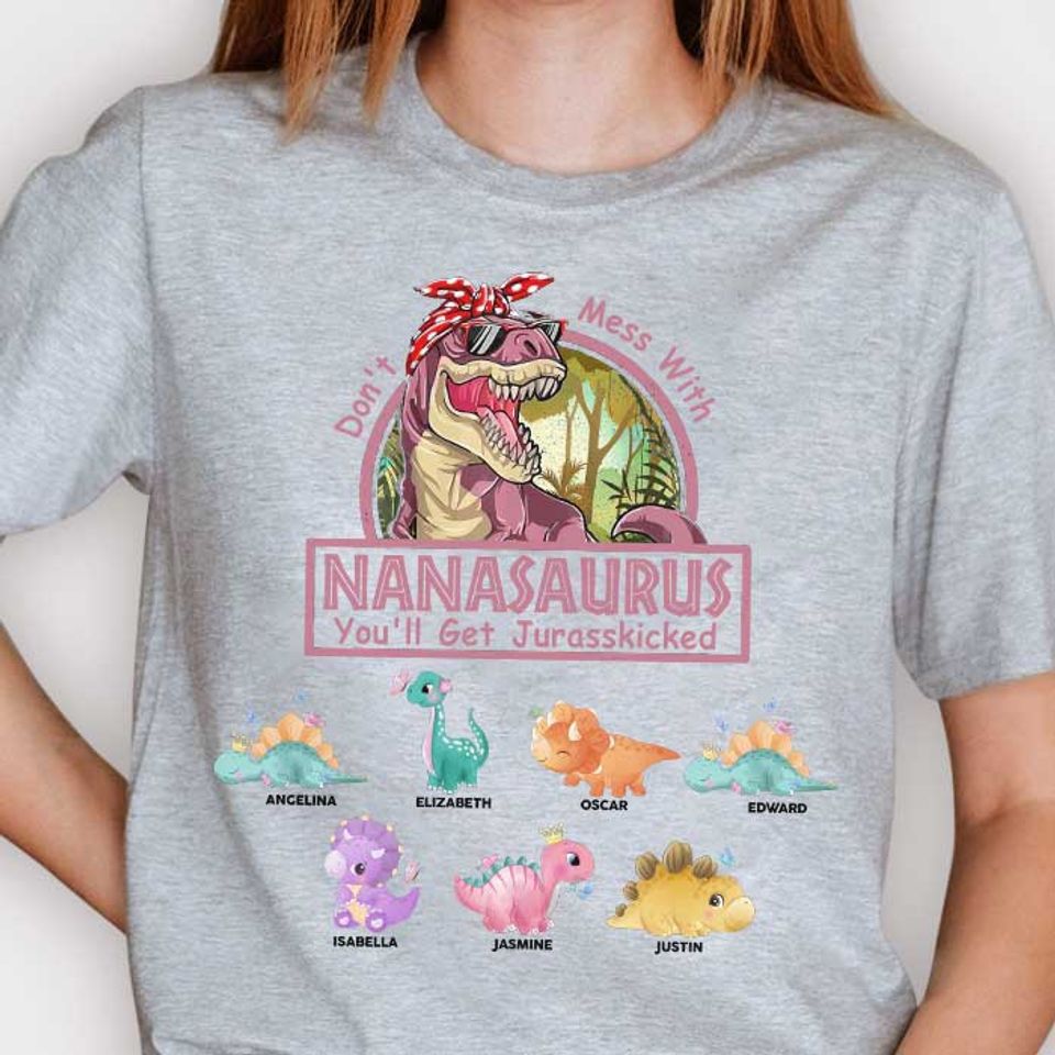 Don't Mess With Nanasaurus, You'll Get Jurasskicked - Gift For Mom, Grandma - Personalized Unisex T-shirt