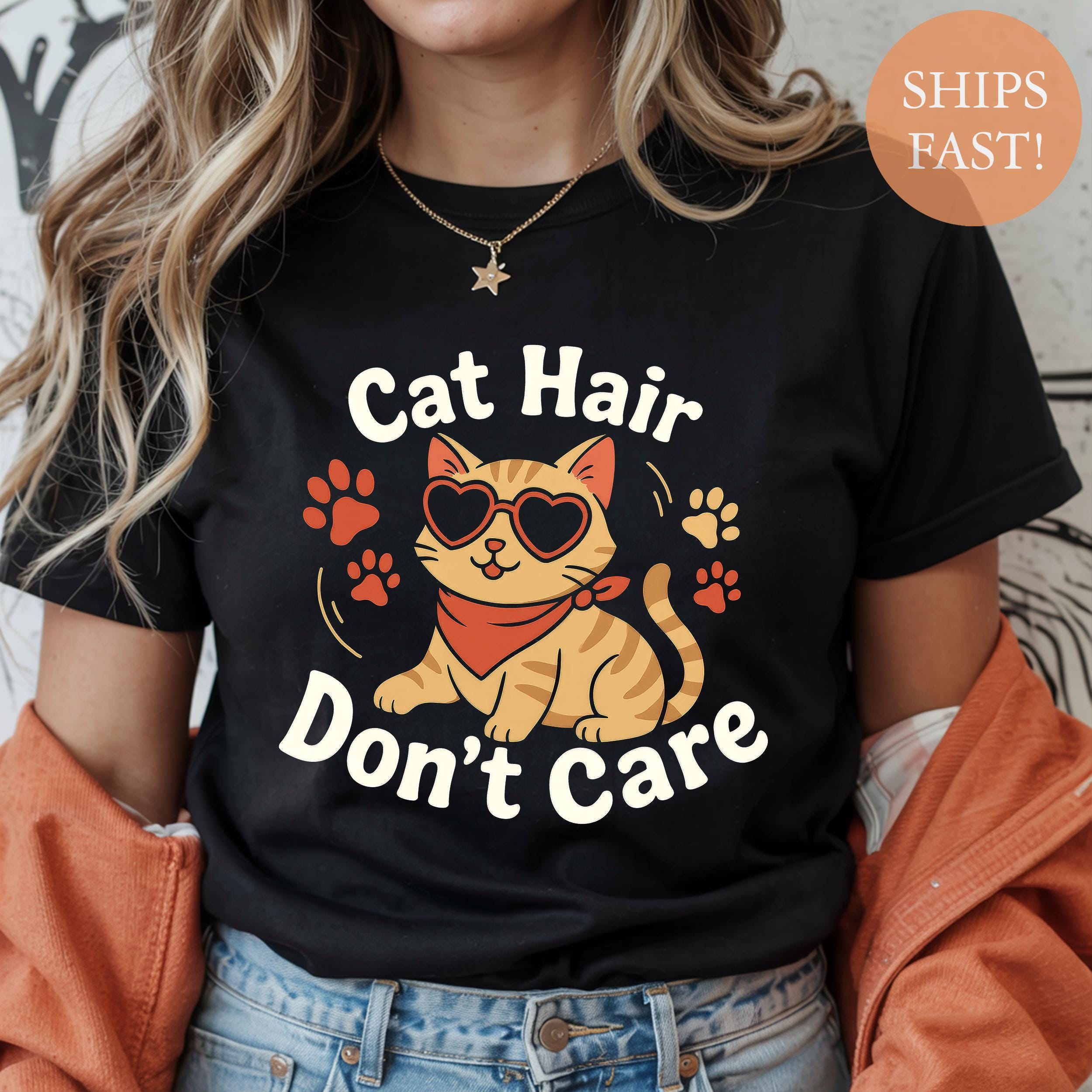 Cat Hair Don'T Care Cat Lover Tee Unisex T-shirt, Sweatshirt, Hoodie (3)