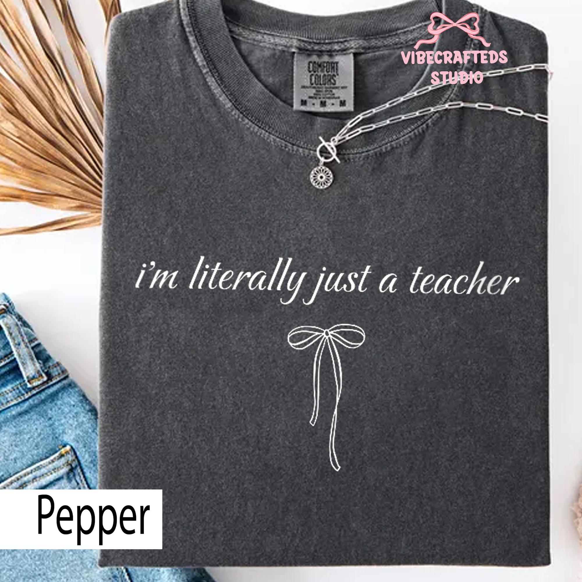 Literally Teacher Comfort Colors Coquette Teacher Bow Minimal Teacher Tee Teacher Tee Teacher Life (3)