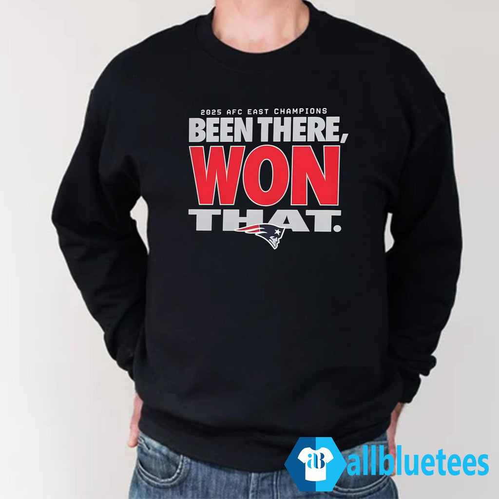 2025 Patriots Been There Won That Shirt