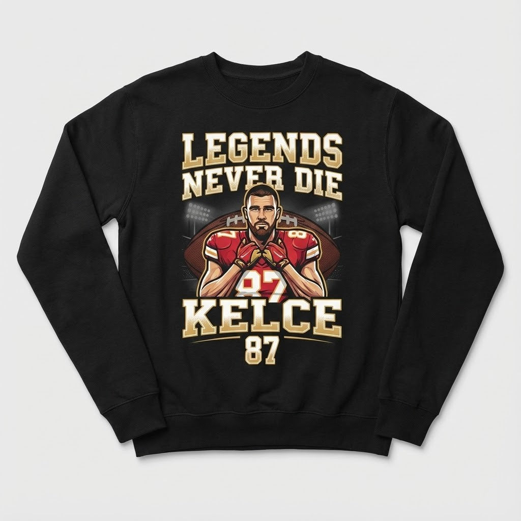 Travis Kelce Legends Never Die Sweatshirt – Kansas City Chiefs Fan Apparel