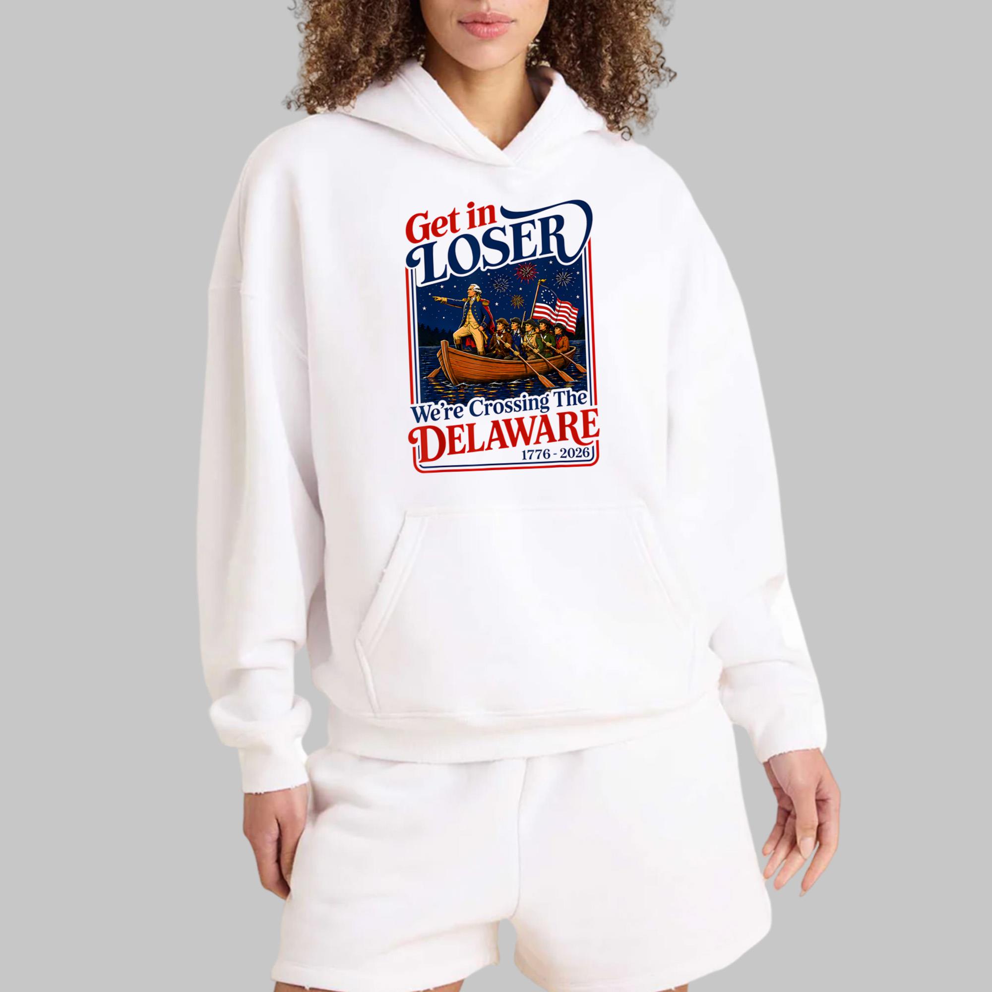 2026 Get in Loser We’re Crossing The Delaware 4th Of July Shirt
