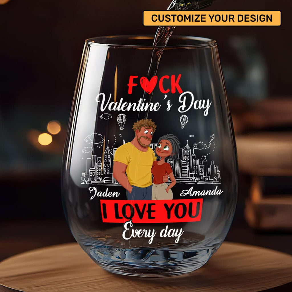 Personalized Couple Fuck Valentine’s Day I Love You Every Day Stemless Wine Glass