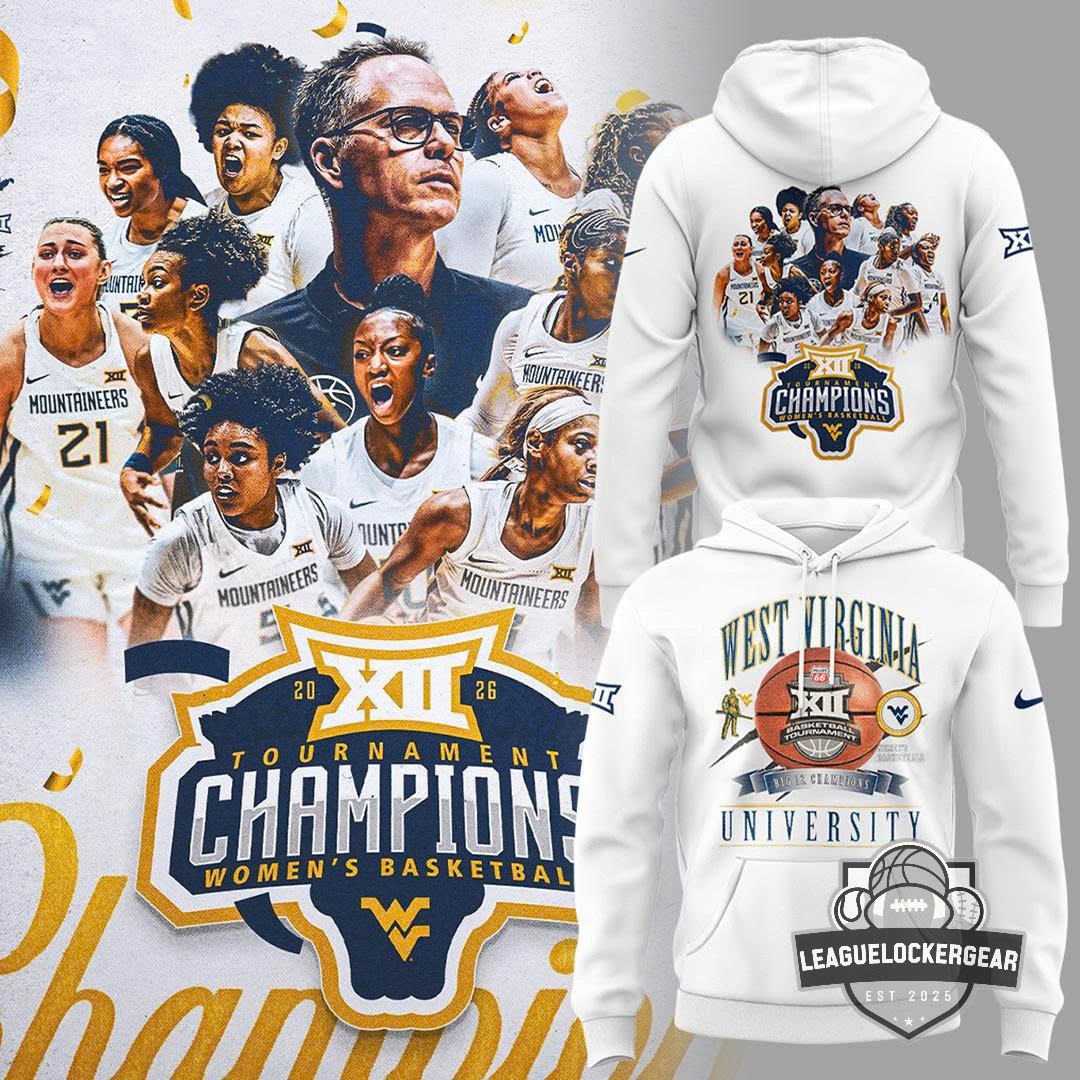 West Virginia Mountaineers 2026 Big 12 Tournament Champions Women’s Basketball Hoodie