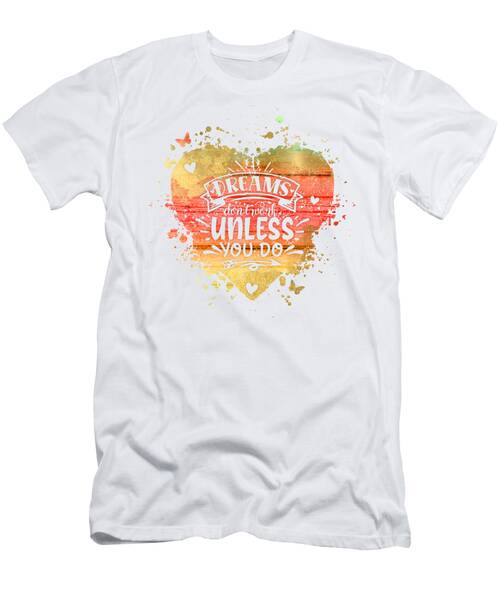 Express Yourself - Dreams Don't Work Unless You Do #3 T-Shirt