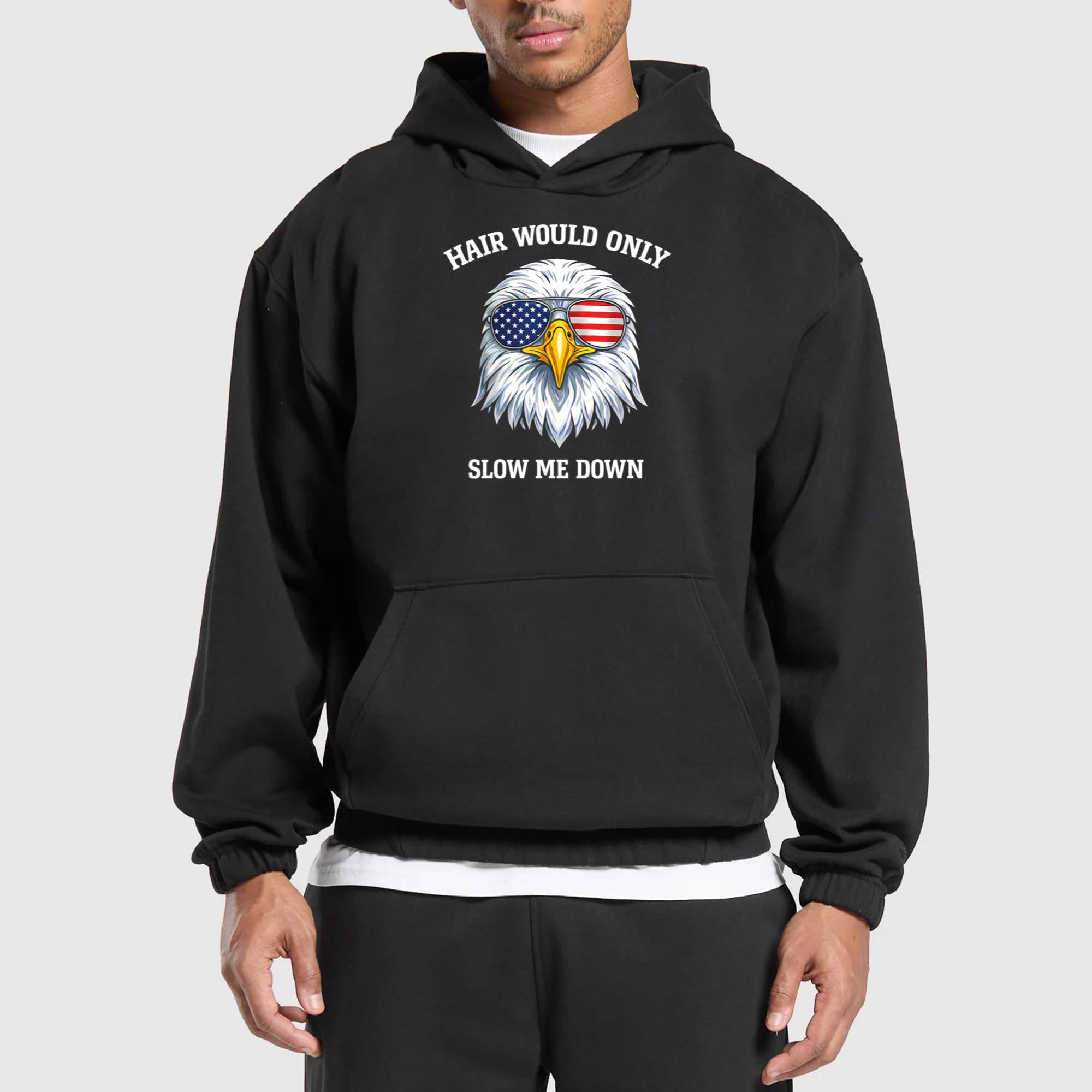 4th Of July Eagle Hair Would Only Slow Me Down 2026 Shirt