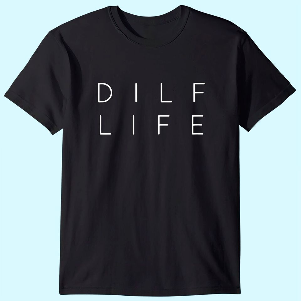 DILF LIFE Dad Humor Jone T Shirt