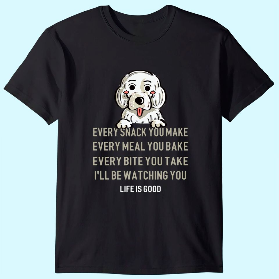 Cute Idea For Dog Lovers Every Snack Dog Quote T Shirt