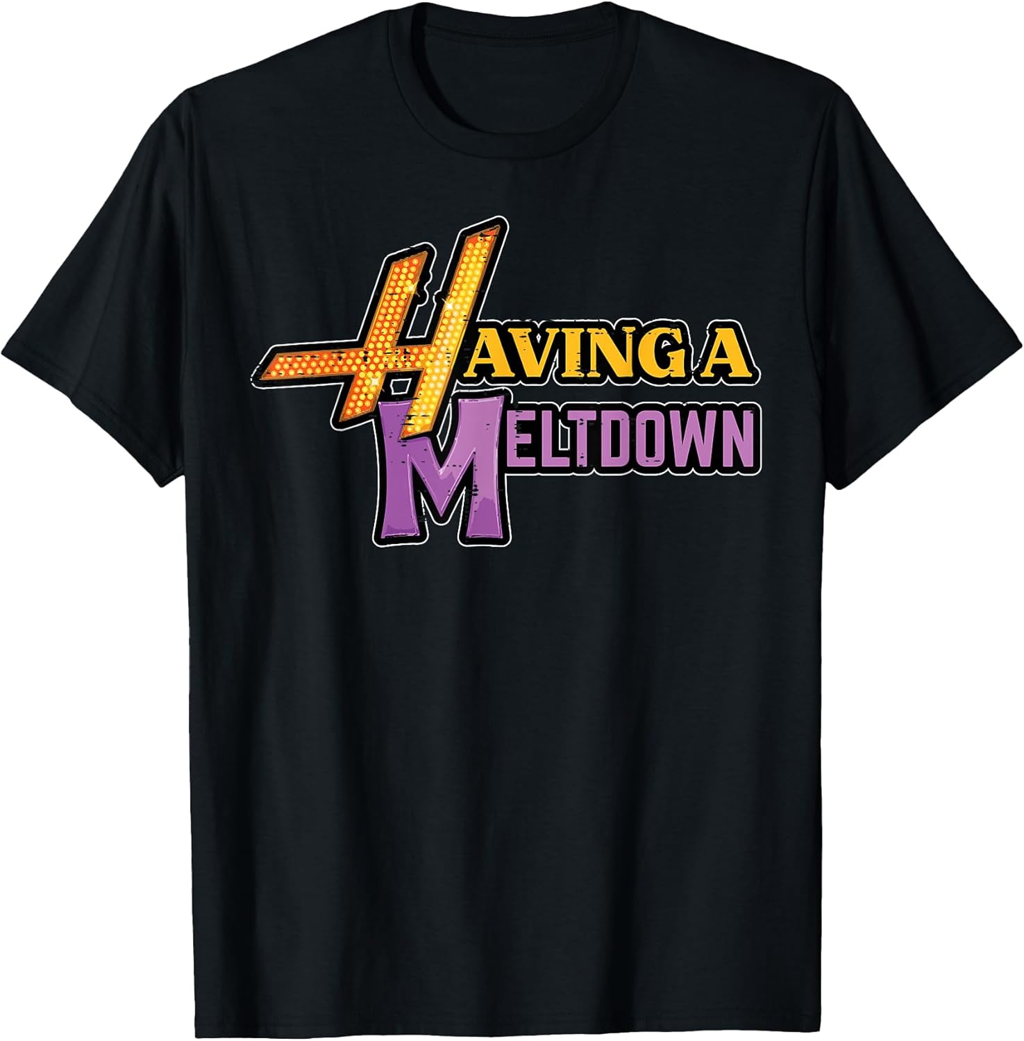 Having A Meltdown Funny Saying Quote Humor Women Girls Kids T-Shirt