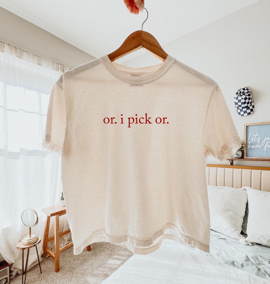 Or. I Pick Or. quote Boxy Tee