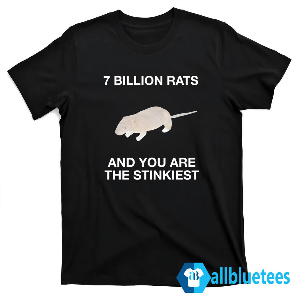 7 Billion Rats And You Are The Stinkiest Shirt