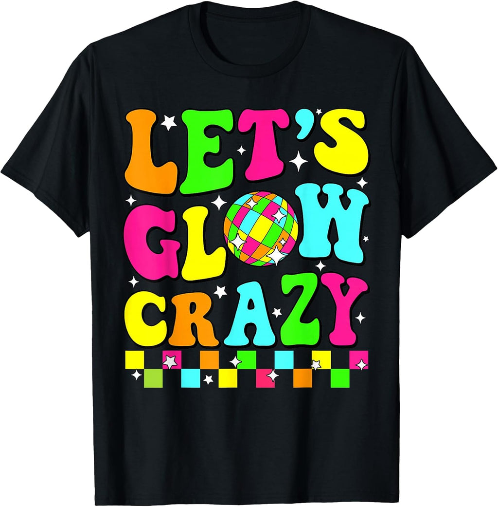 Party 80s Group Team Lets Crazy Retro Colorful Quote Glowing T-Shirt