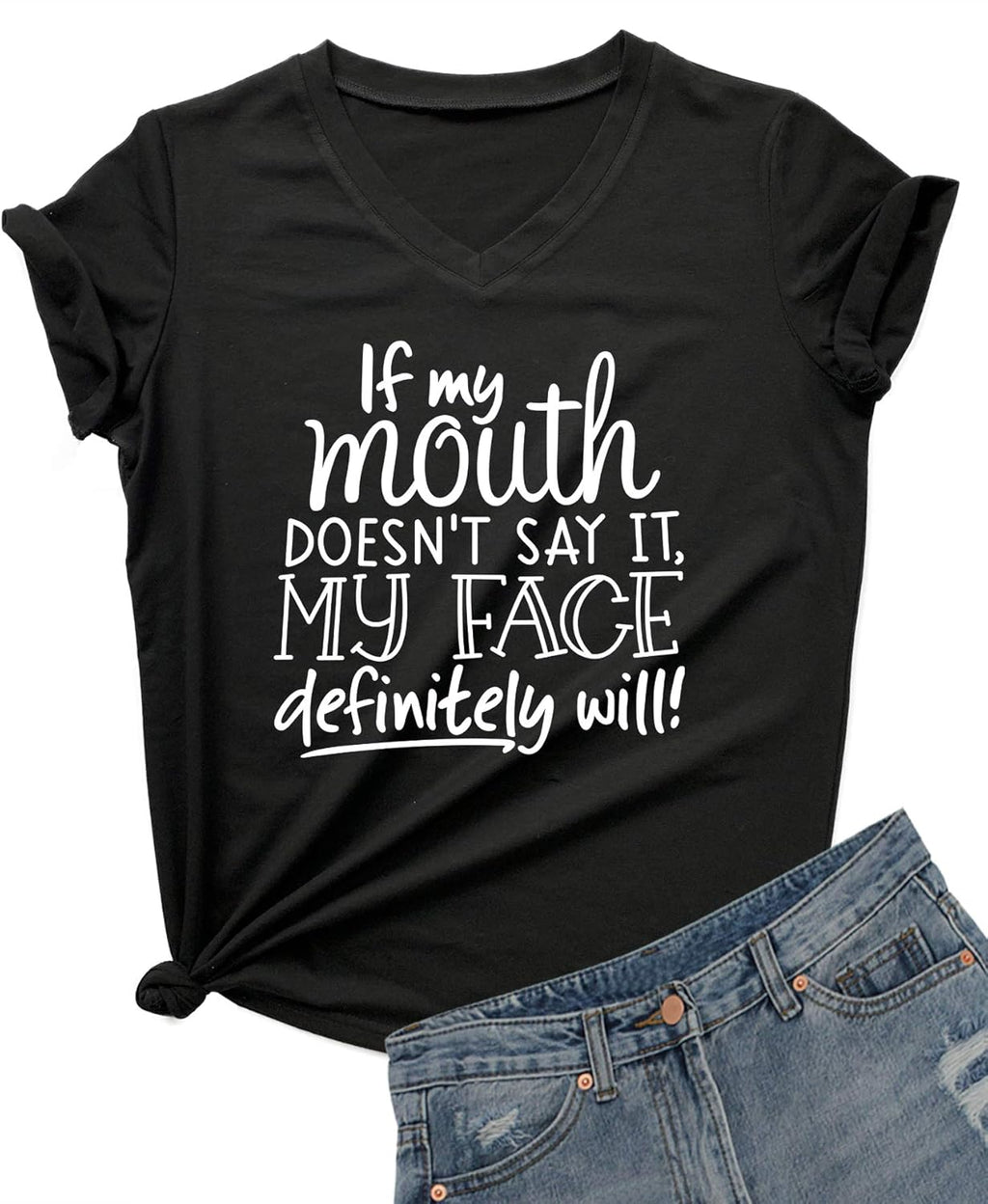 Womens If My Mouth Doesn't Say It My Face Definitely Will T Shirt