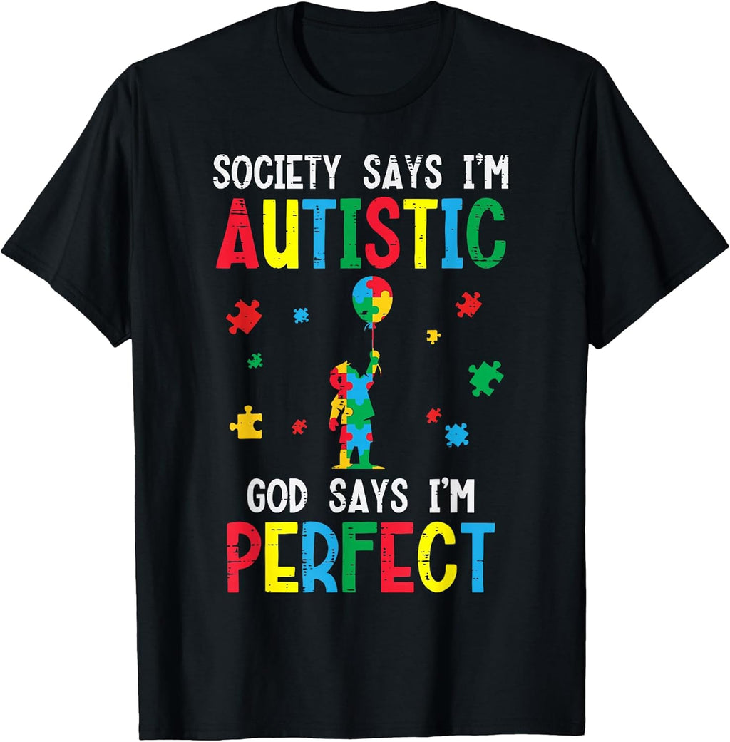 Society Says Im Autistic God Says Perfect ASD Kids Men Women T-Shirt