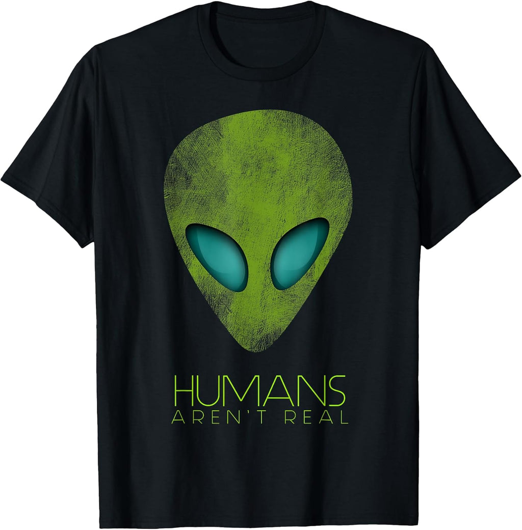 Alien Funny Humans aren't Real Cute UFO Gift T-Shirt