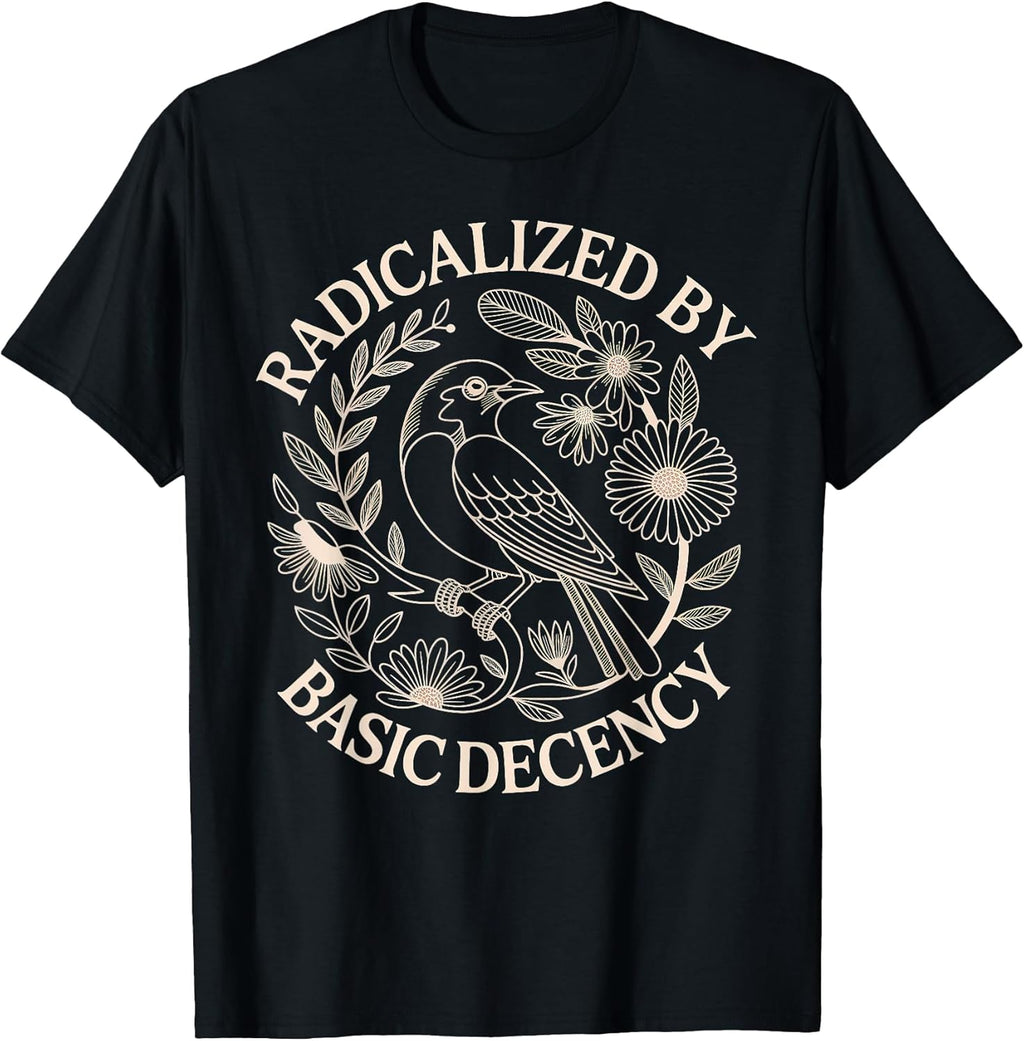 Radicalized by Basic Decency t -shir t