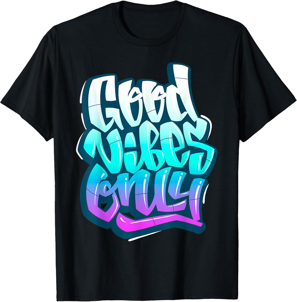 Cool Good Vibes Only Graffiti Inspirational Quotes Graphic T-Shirt