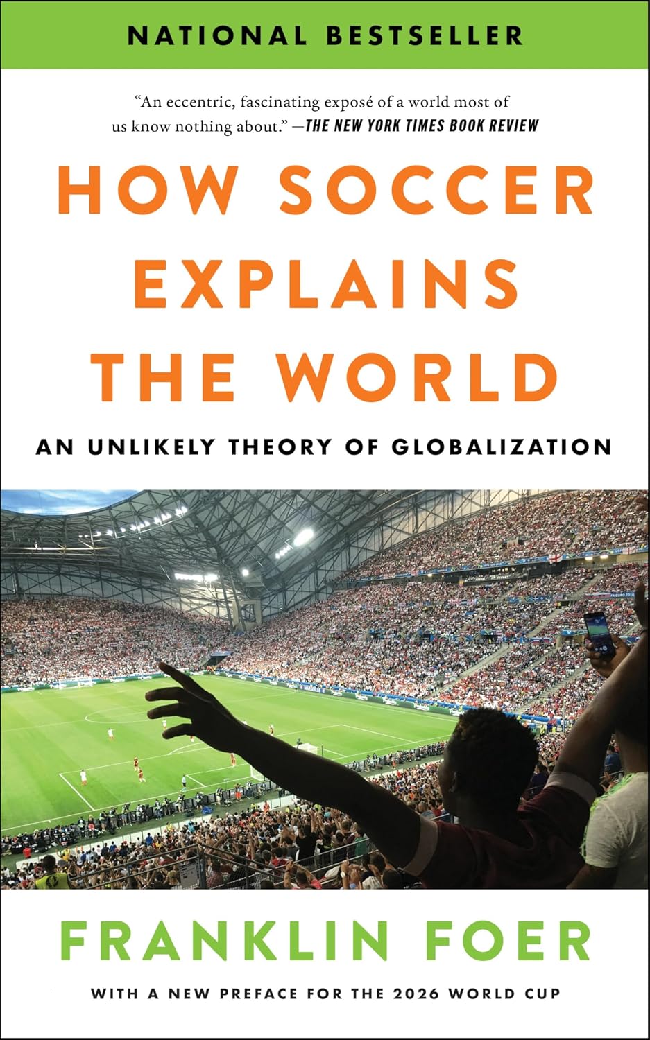 How Soccer Explains the World: An Unlikely Theory of Globalization - With a New Preface Covering the 2026 World Cup
