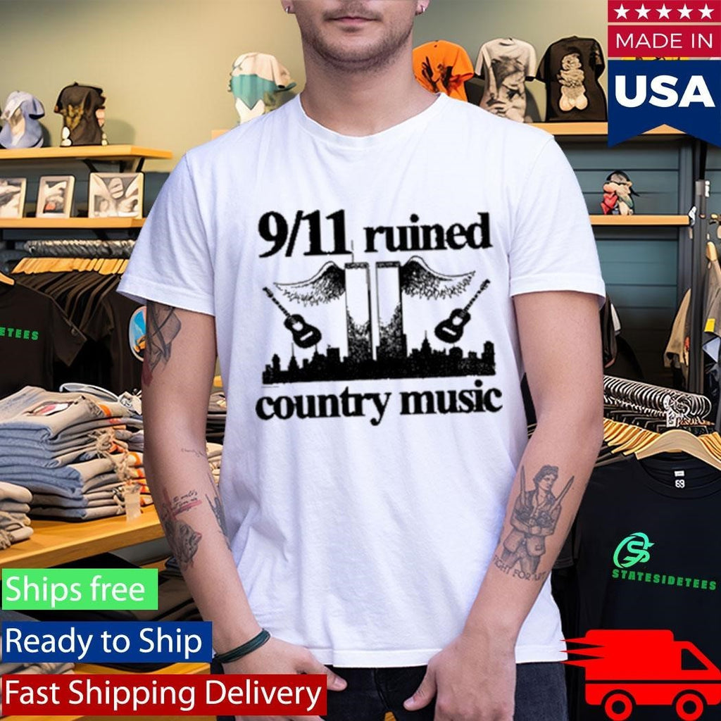 9 11 Ruined Country Music Shirt