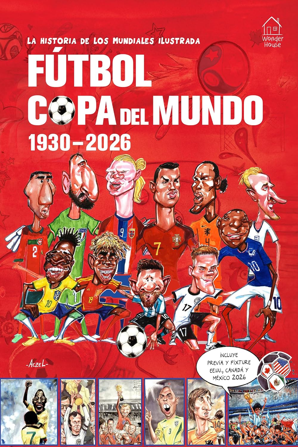 la historia de los mundiales ilustrada COPA DEL MUNDO 1930-2026 (Spanish) / The Illustrated History of World Cup 1930 - 2026 (Spanish Edition)