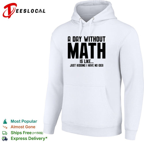 A Day Without Math Is Like Just Kidding I Have No Idea Shirt