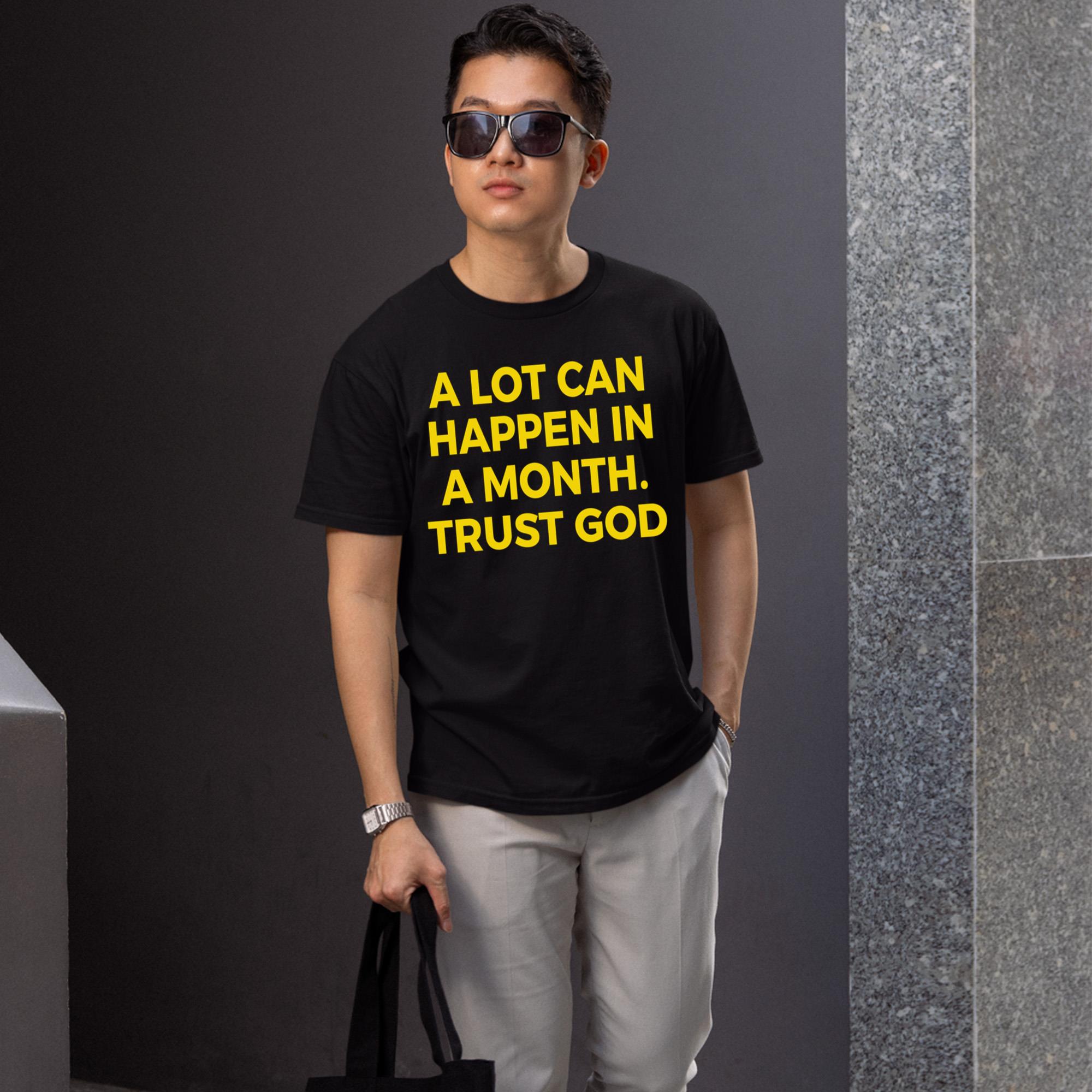 A Lot Can Happen In A Month Trust God Shirt