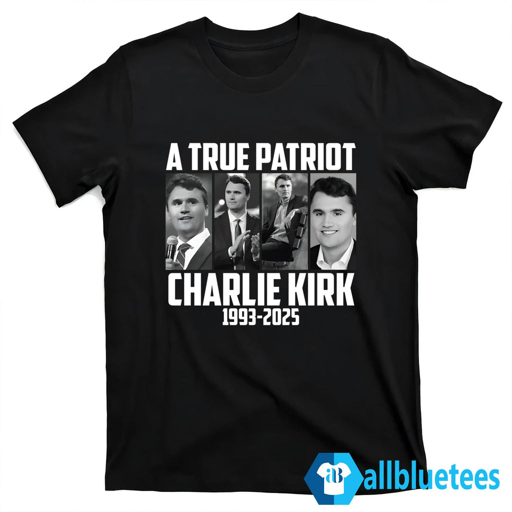 A True Patriot Charlie Kirk 1993-2025 Shirt