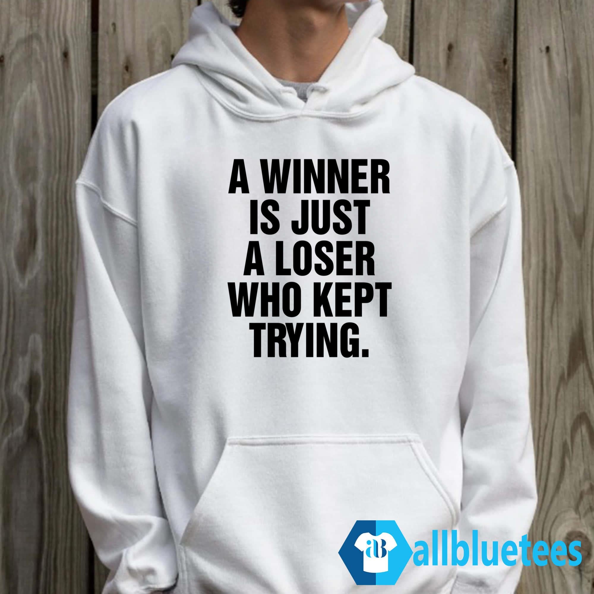 A Winner Is Just A Loser Who Kept Trying Shirt