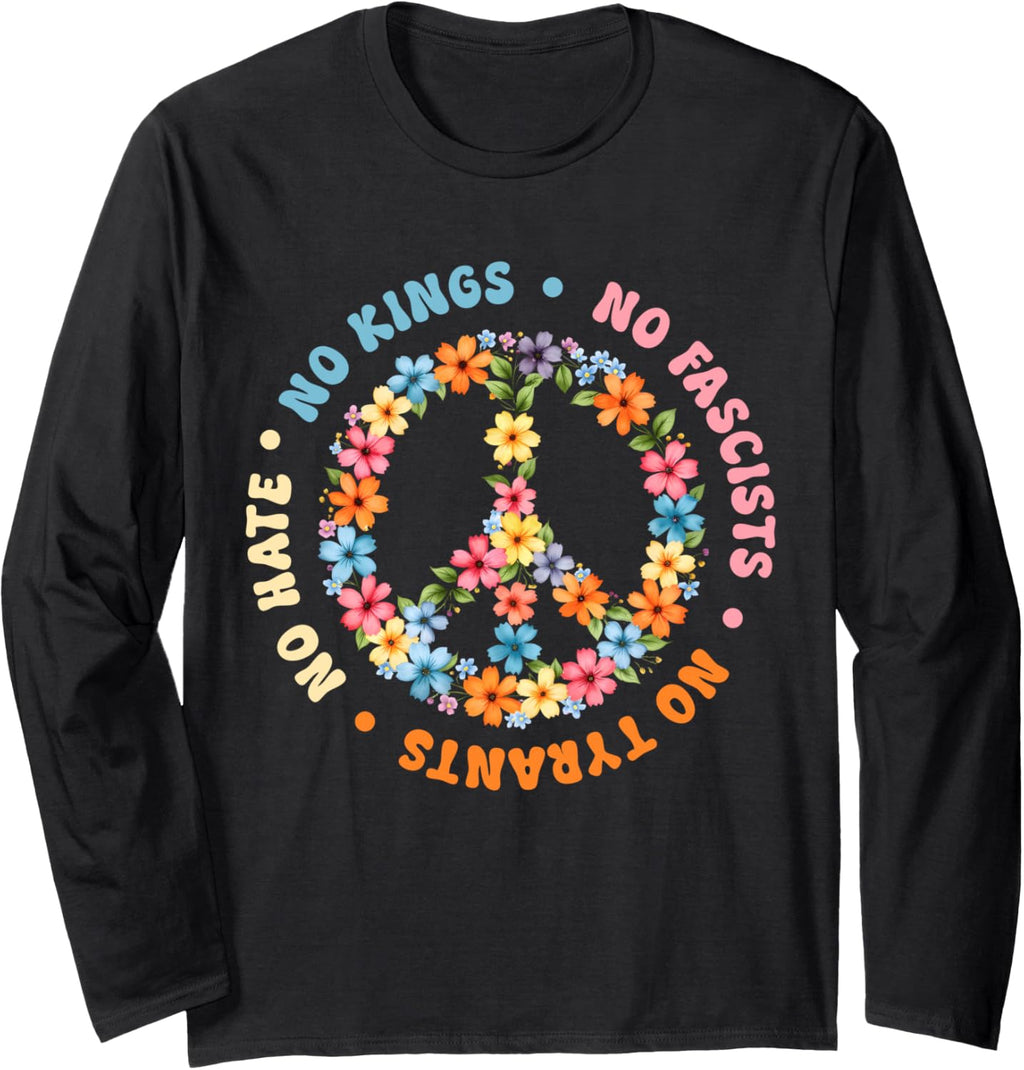 No Tyrants No Kings Floral Peace Sign Political Protest Long Sleeve T-Shirt