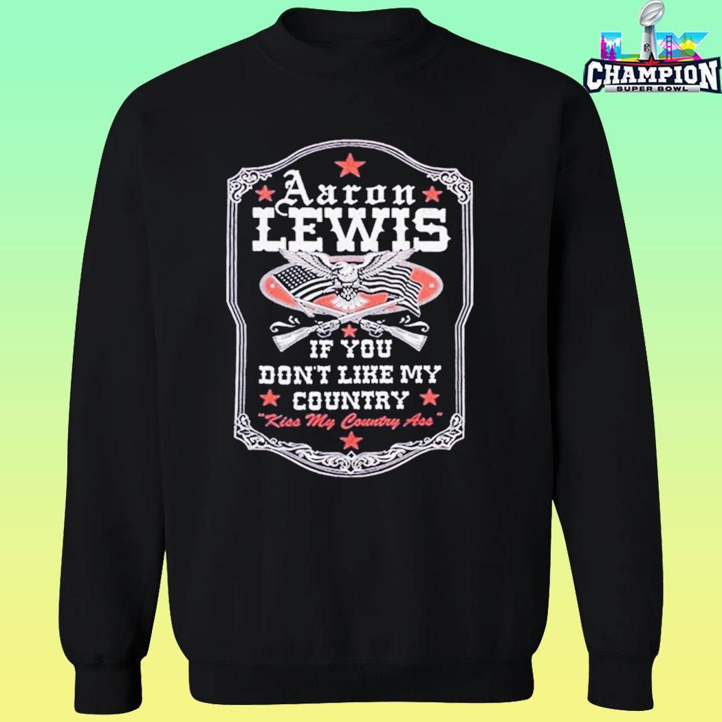 Aaron Lewis If You Don’t Like My Country Kiss My Country Ass Shirt