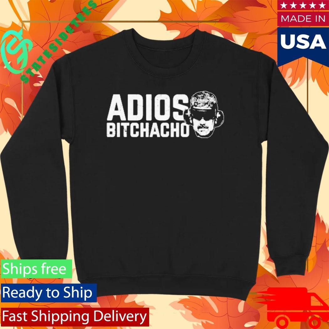 Adios Bitchacho Maduro Shirt