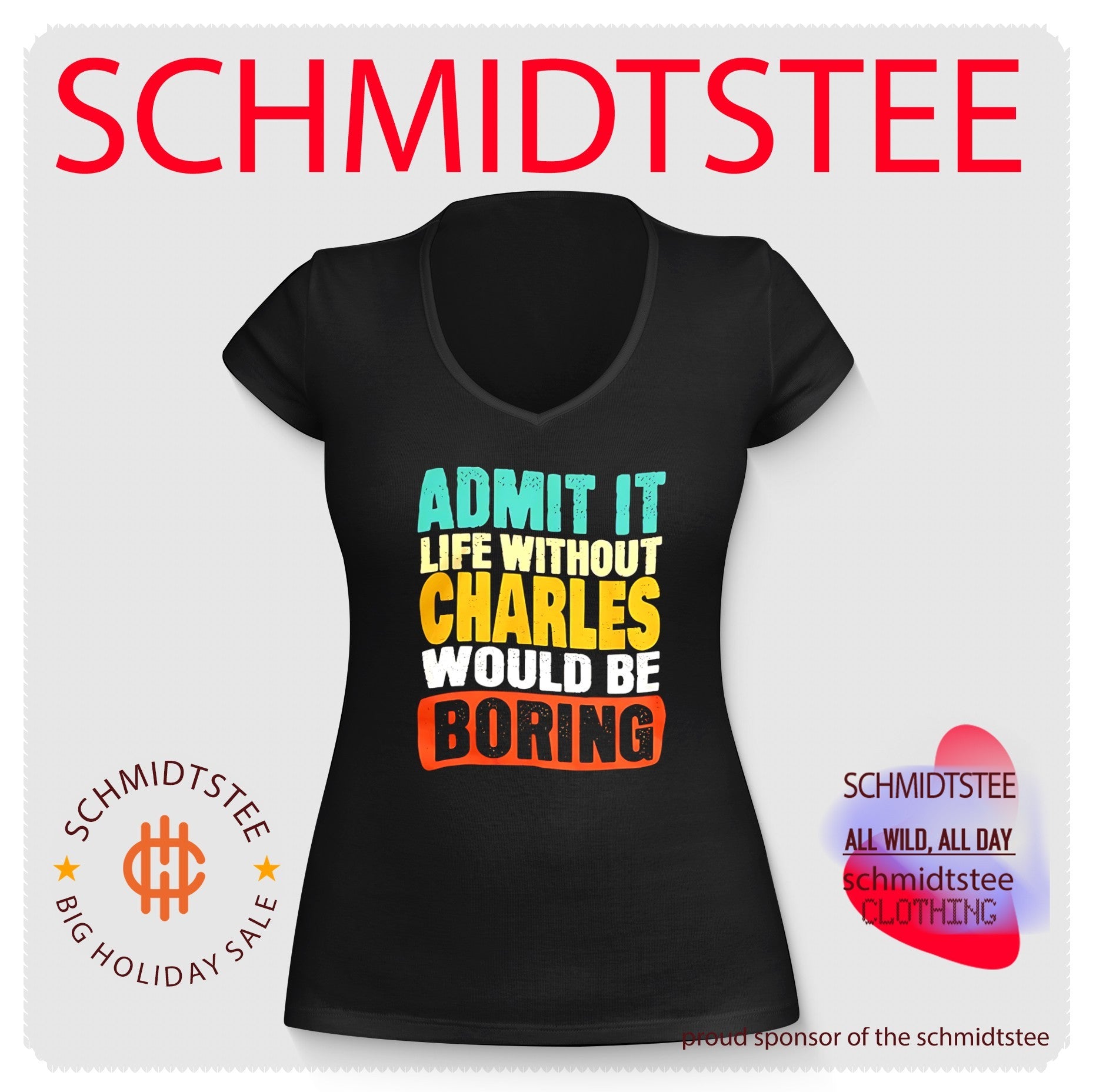 Admit it life withourt Charles would be broring shirt