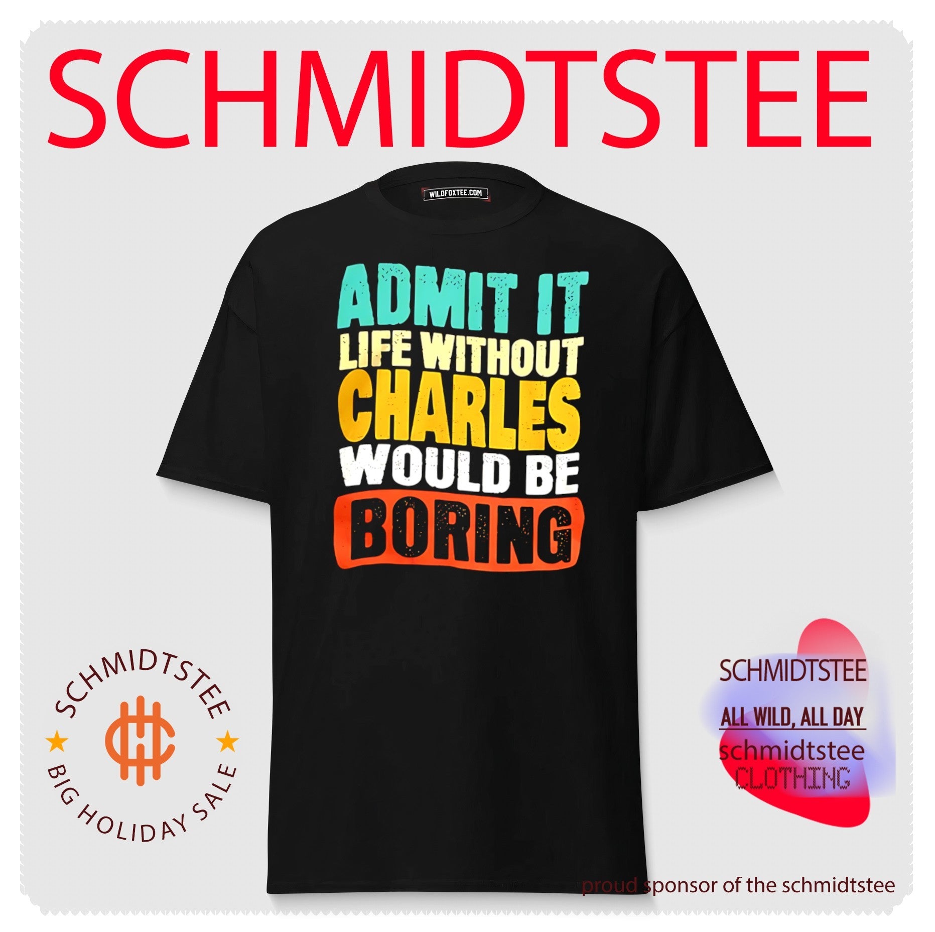 Admit it life withourt Charles would be broring shirt