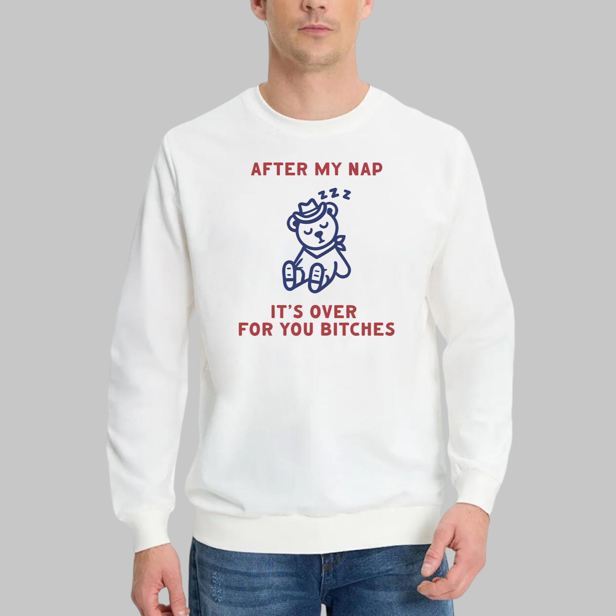 After My Nap It’s Over For You Shirt