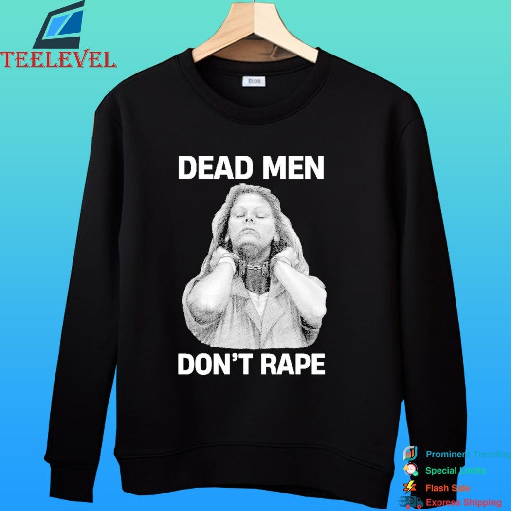 Aileen Wuornos Dead Men Don’t Rape Shirt