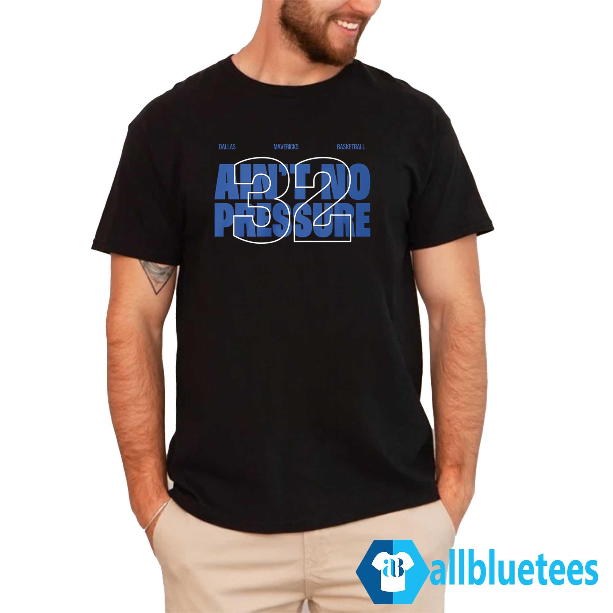 Ain’t No Pressure 32 Shirt