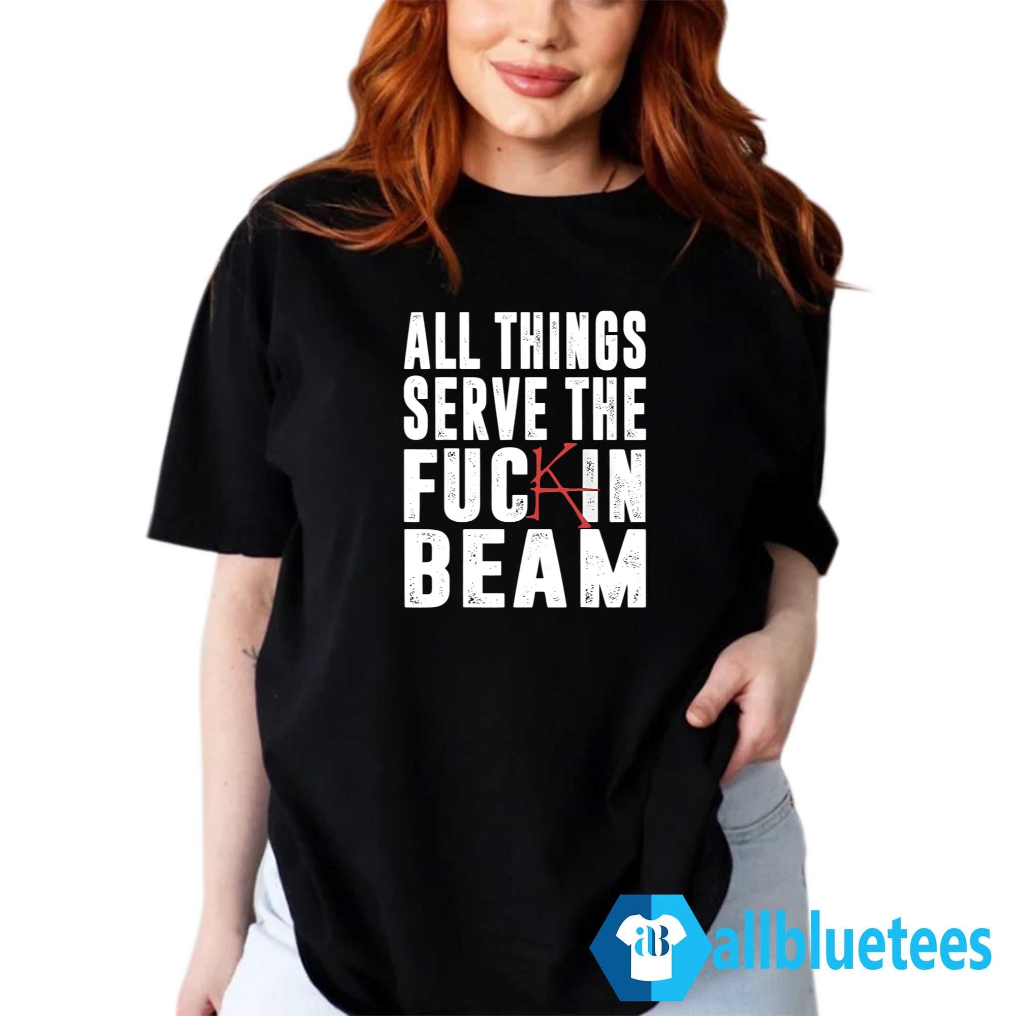 All Things Serve The Fuck In Beam Stephen King Shirt