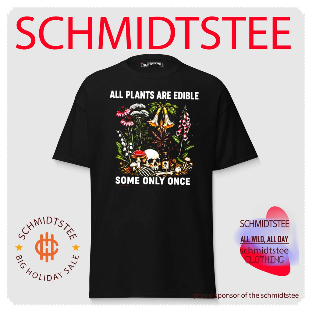 All plants are edible some only once shirt