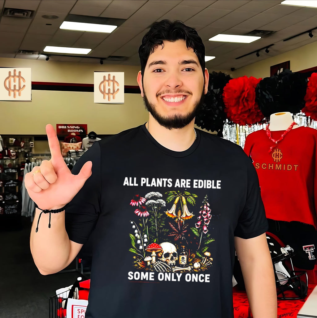 All plants are edible some only once shirt