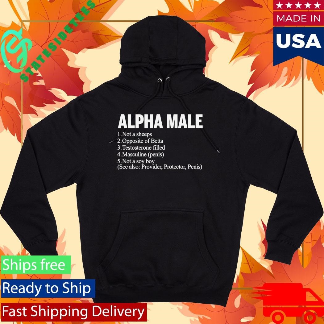 Alpha Male Not A Sheeps Opposite Of Betta Testosterone Filled Masculine Shirt