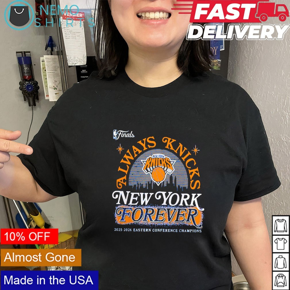 Always Knicks New York forever 2026 NBA Finals Eastern Conference champions shirt
