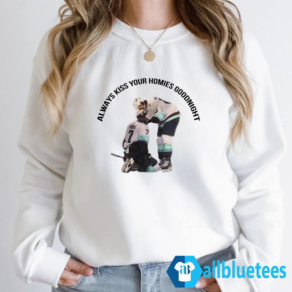 Always Kiss Your Homies Goodnight Shirt