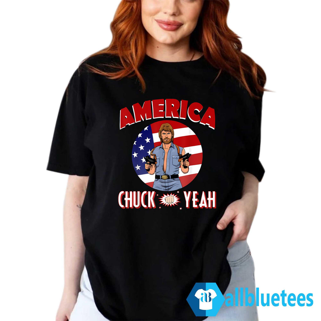 America Chuck Yeah Shirt